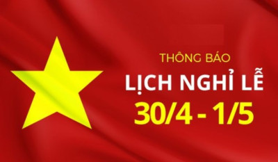 Thông báo nghỉ lễ ngày giải phóng miền Nam 30/4 và Quốc tế Lao động 01/5