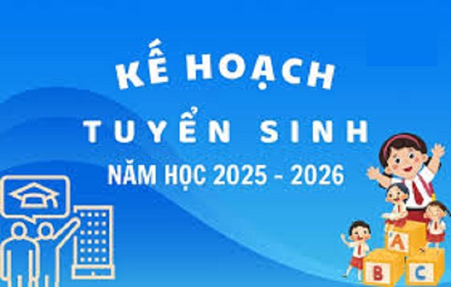 Kế hoạch tuyển sinh năm học 2025 - 2026